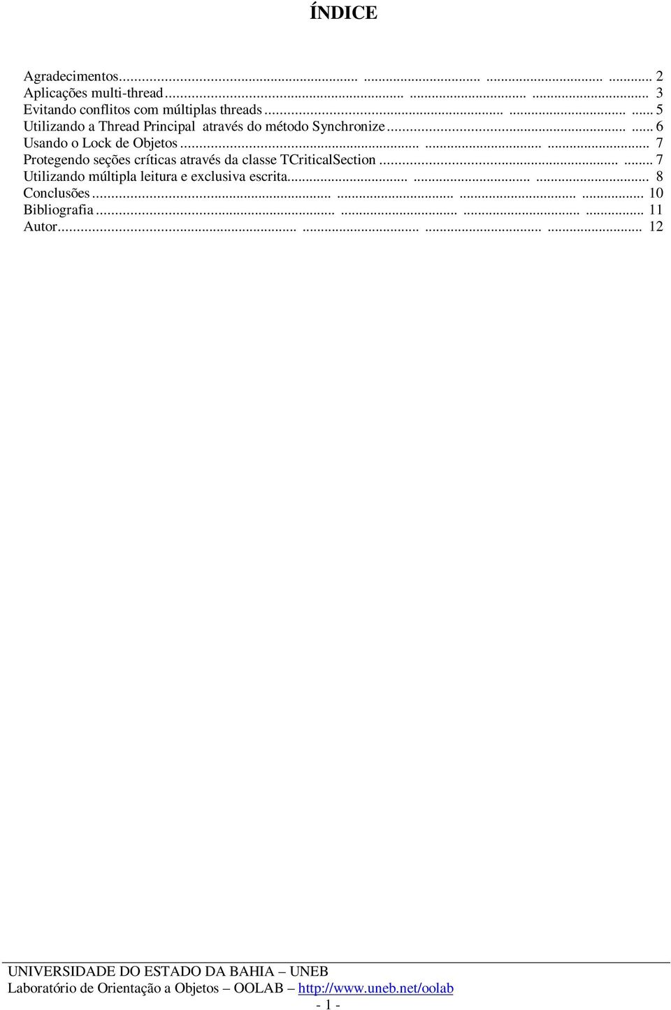 ........ 7 Protegendo seções críticas através da classe TCriticalSection.