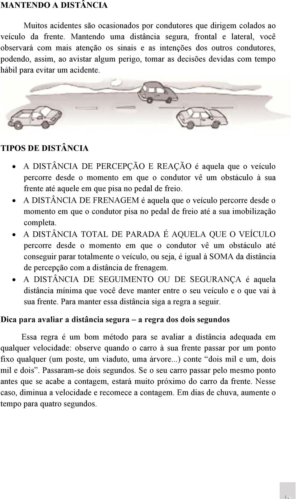 com tempo hábil para evitar um acidente.