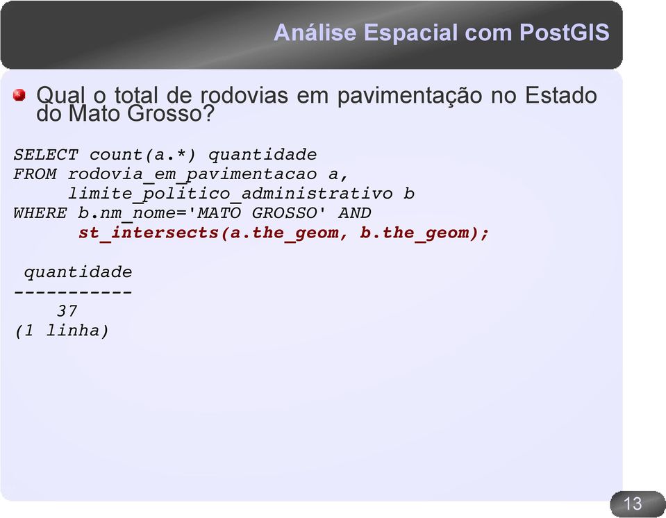 *) quantidade FROM rodovia_em_pavimentacao a,