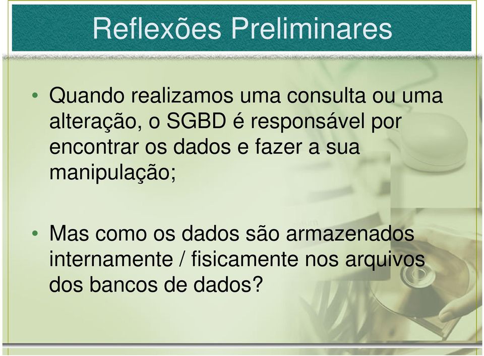 e fazer a sua manipulação; Mas como os dados são