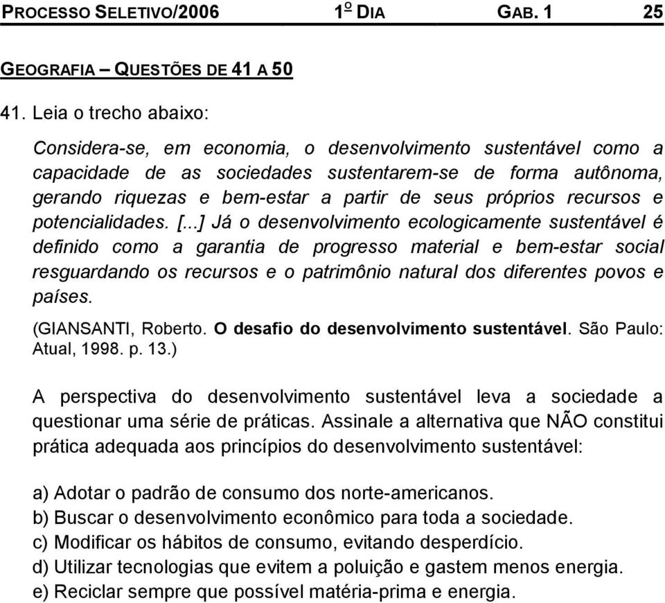 próprios recursos e potencialidades. [.