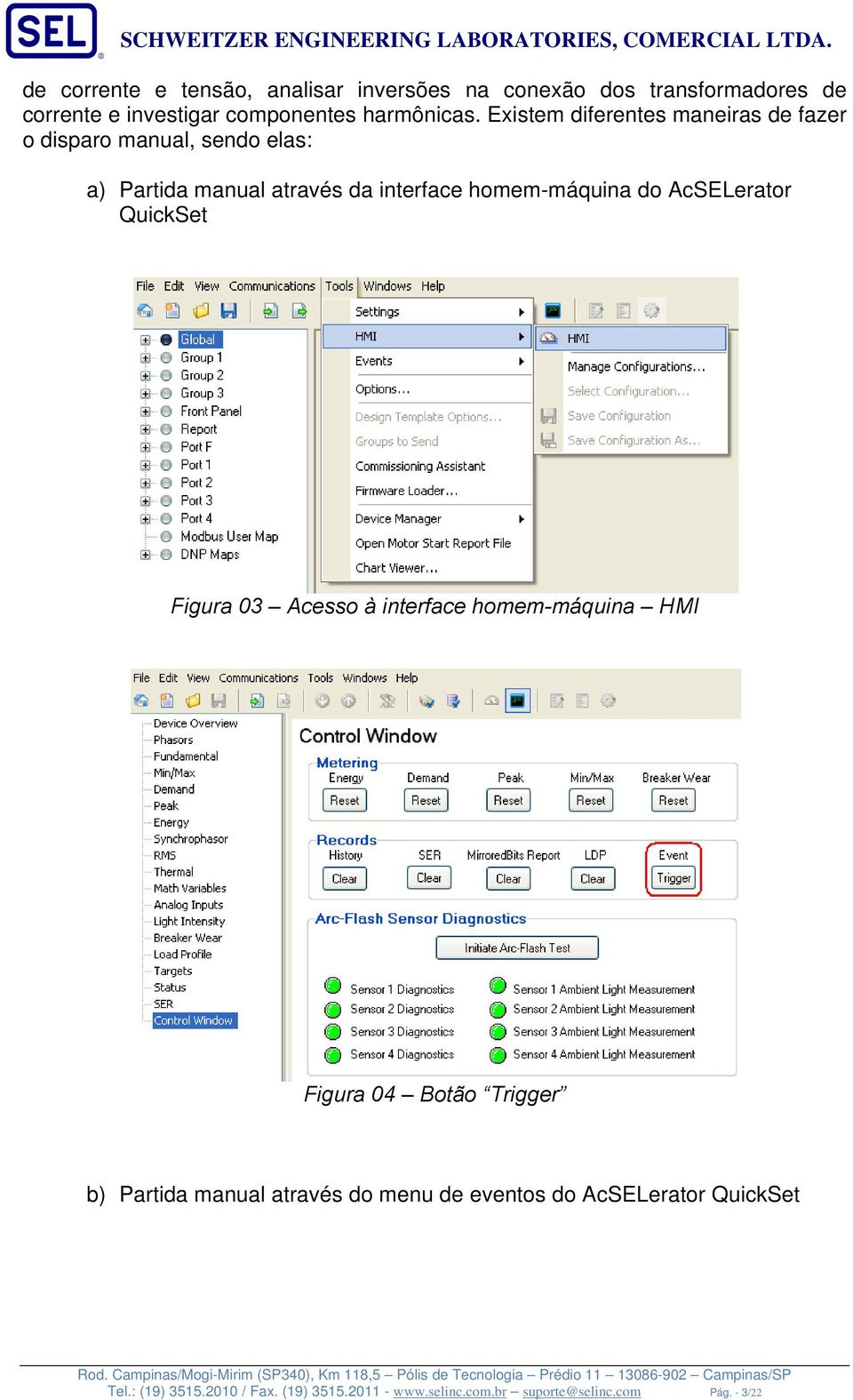 AcSELerator QuickSet Figura 03 Acesso à interface homem-máquina HMI Figura 04 Botão Trigger b) Partida manual através do