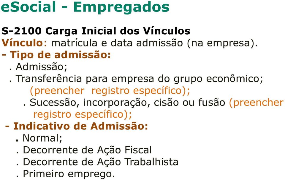 Transferência para empresa do grupo econômico; (preencher registro específico);.