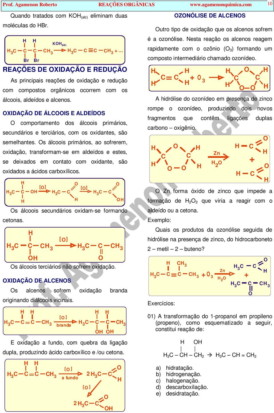 XIDAÇÃ DE ÁLIS E ALDEÍDS comportamento dos álcoois primários, secundários e terciários, com os oxidantes, são semelhantes.