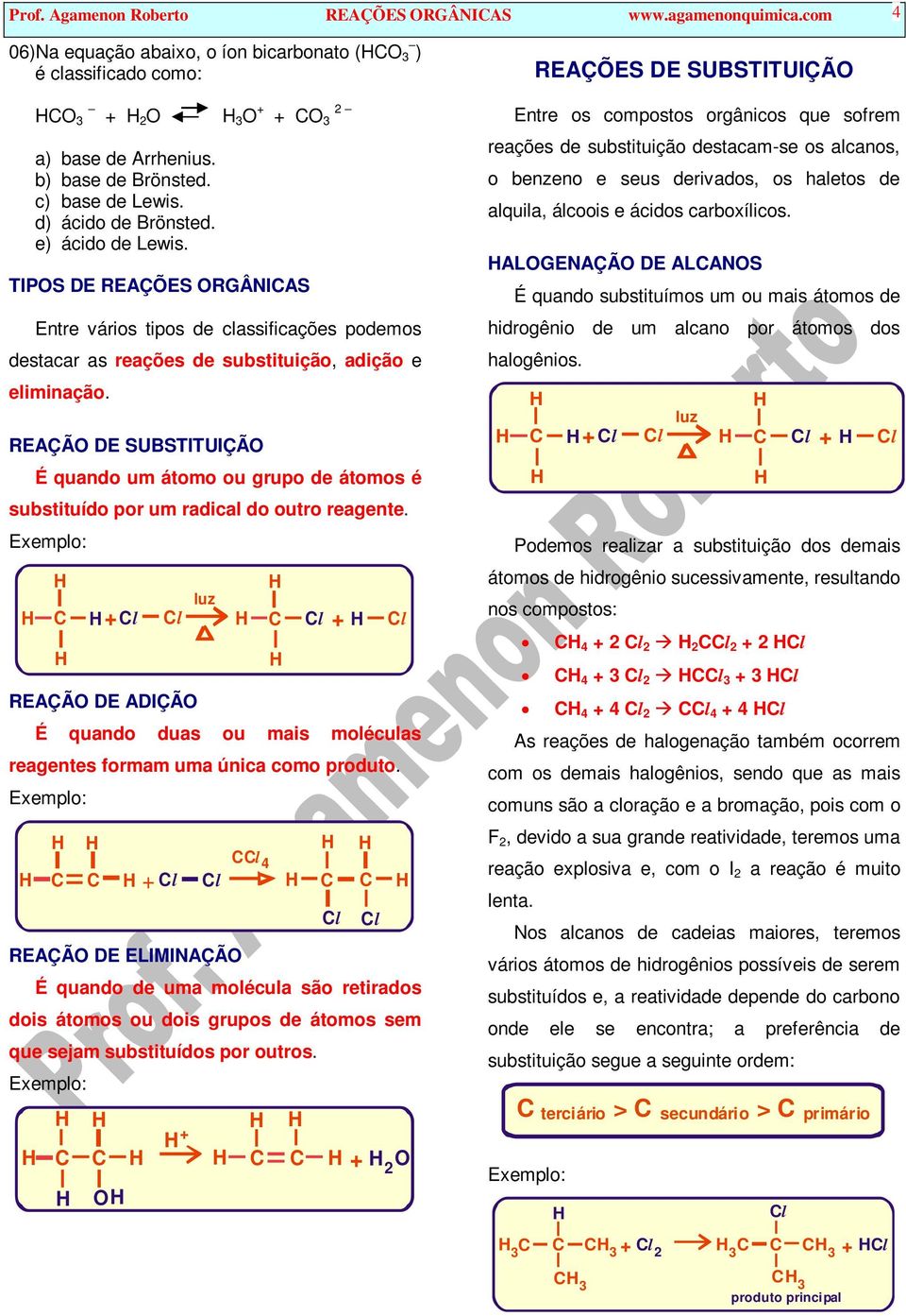 REAÇÃ DE SUBSTITUIÇÃ É quando um átomo ou grupo de átomos é substituído por um radical do outro reagente.