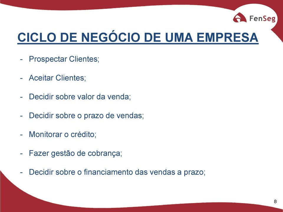 sobre o prazo de vendas; - Monitorar o crédito; - Fazer