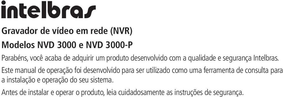 Este manual de operação foi desenvolvido para ser utilizado como uma ferramenta de consulta