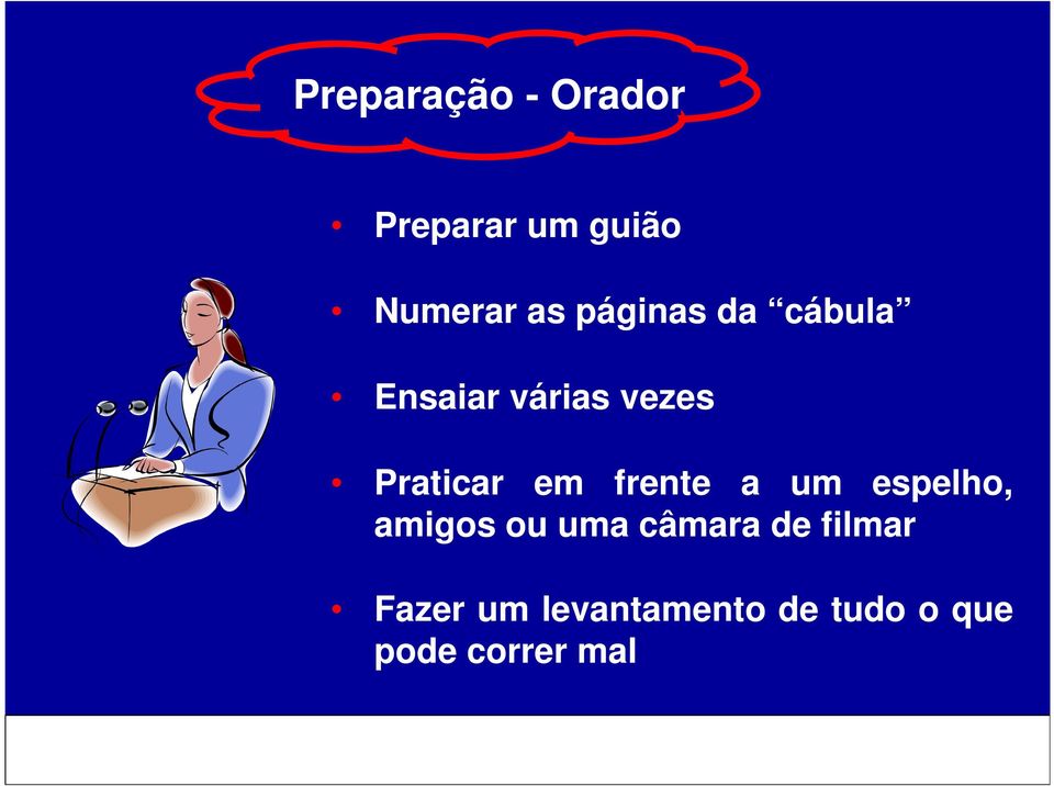 frente a um espelho, amigos ou uma câmara de