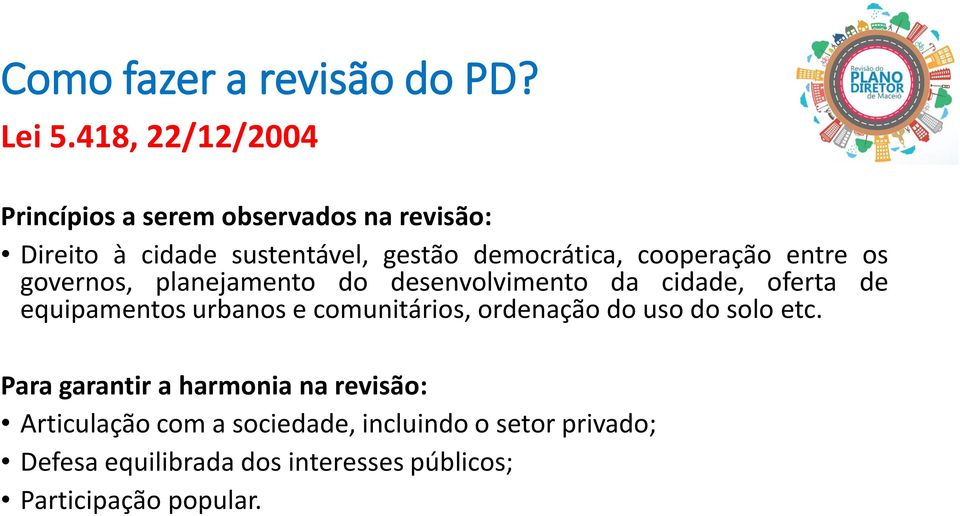 cooperação entre os governos, planejamento do desenvolvimento da cidade, oferta de equipamentos urbanos e