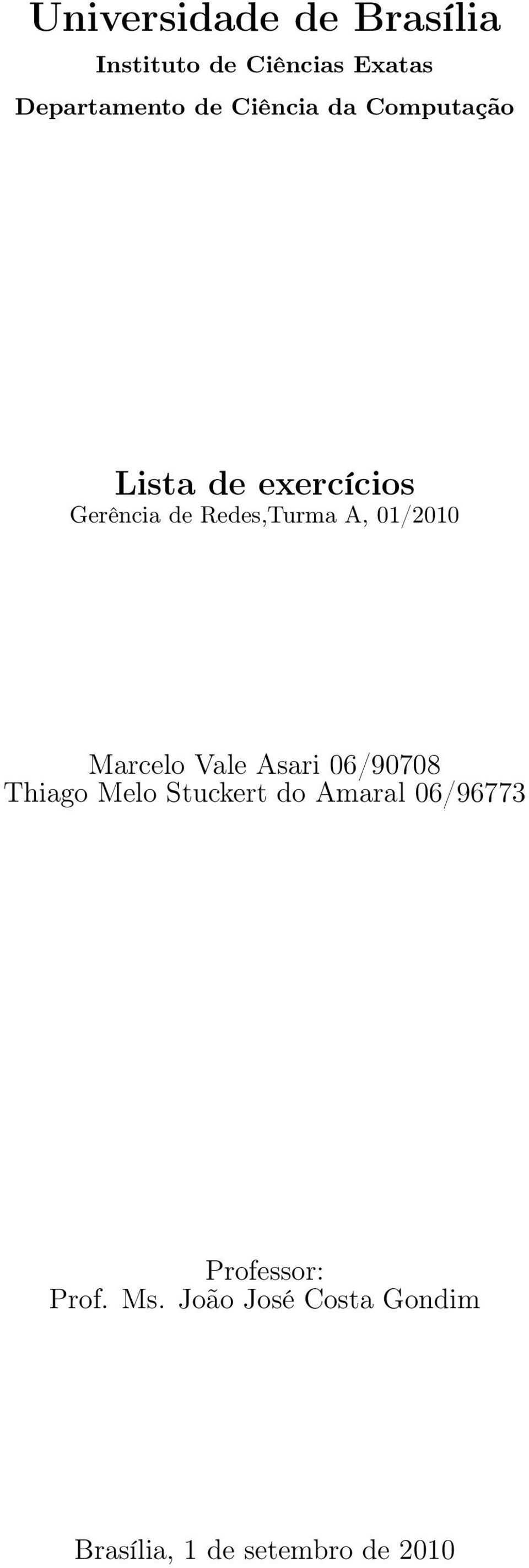 01/2010 Marcelo Vale Asari 06/90708 Thiago Melo Stuckert do Amaral