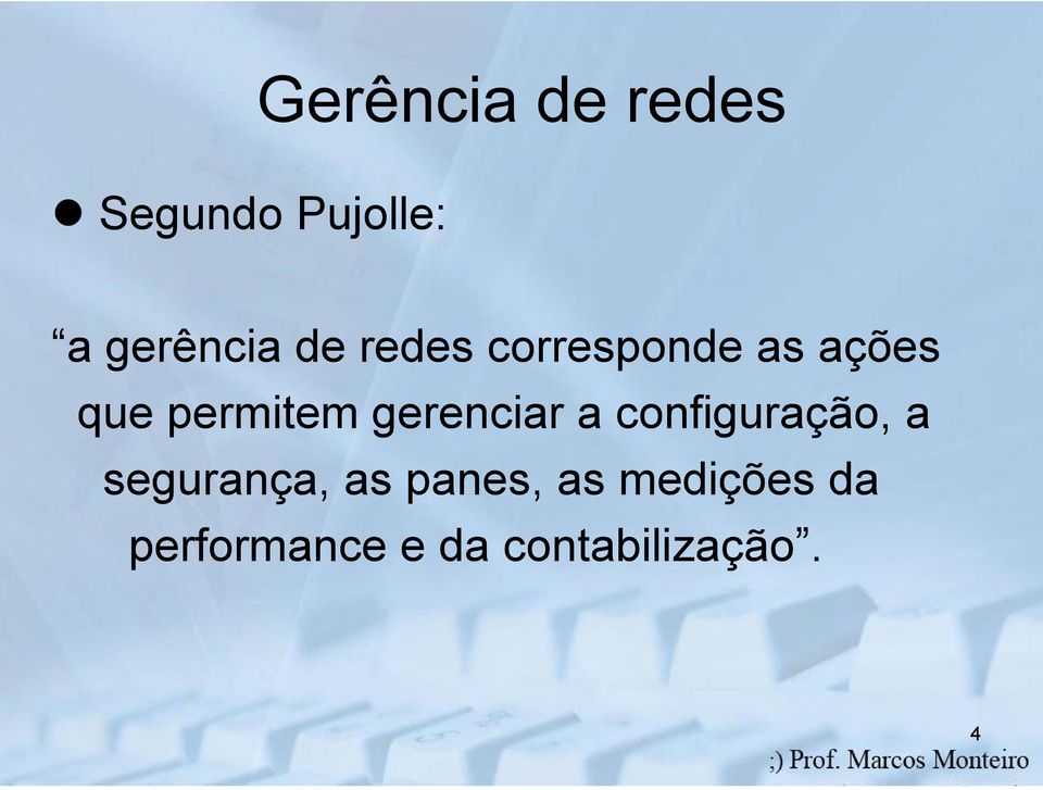 gerenciar a configuração, a segurança, as