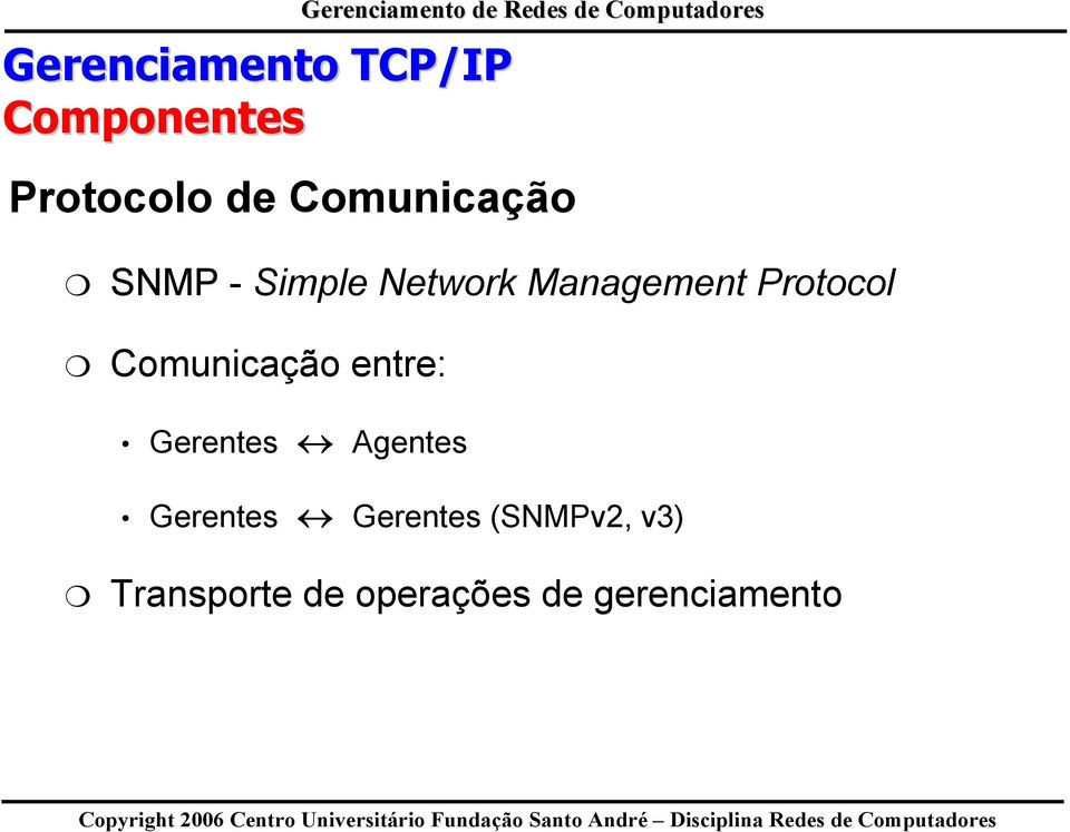 Protocol Comunicação entre: Gerentes Agentes