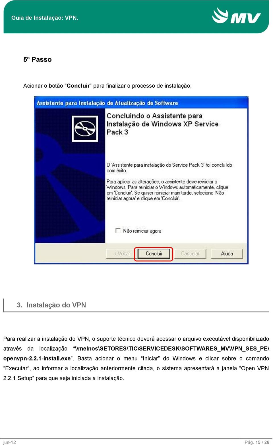 localização \\melnos\setores\tic\servicedesk\softwares_mv\vpn_ses_pe\ openvpn-2.2.1-install.exe.