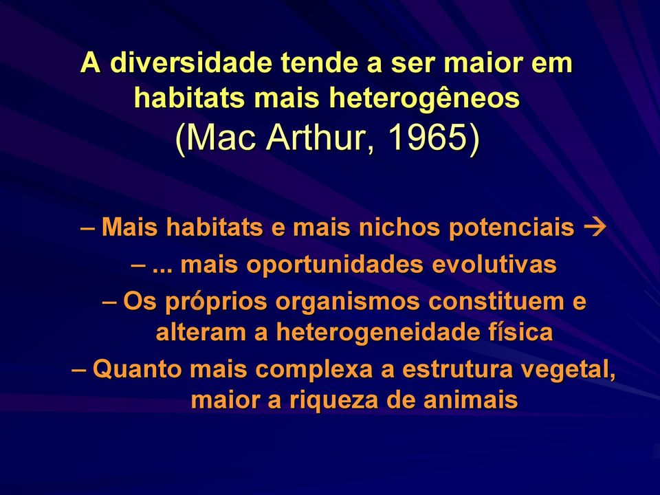 .. mais oportunidades evolutivas Os próprios organismos constituem e