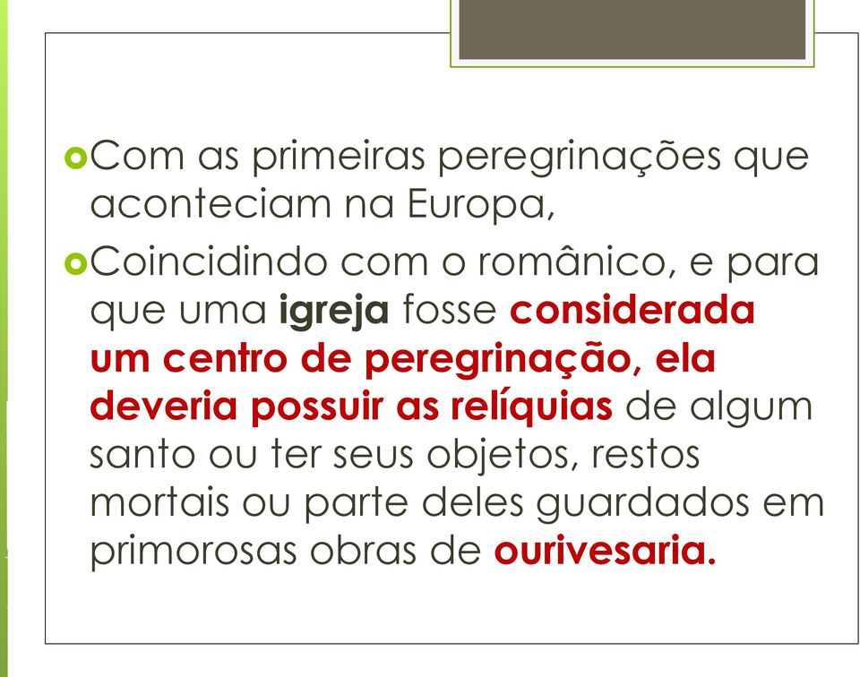 peregrinação, ela deveria possuir as relíquias de algum santo ou ter seus