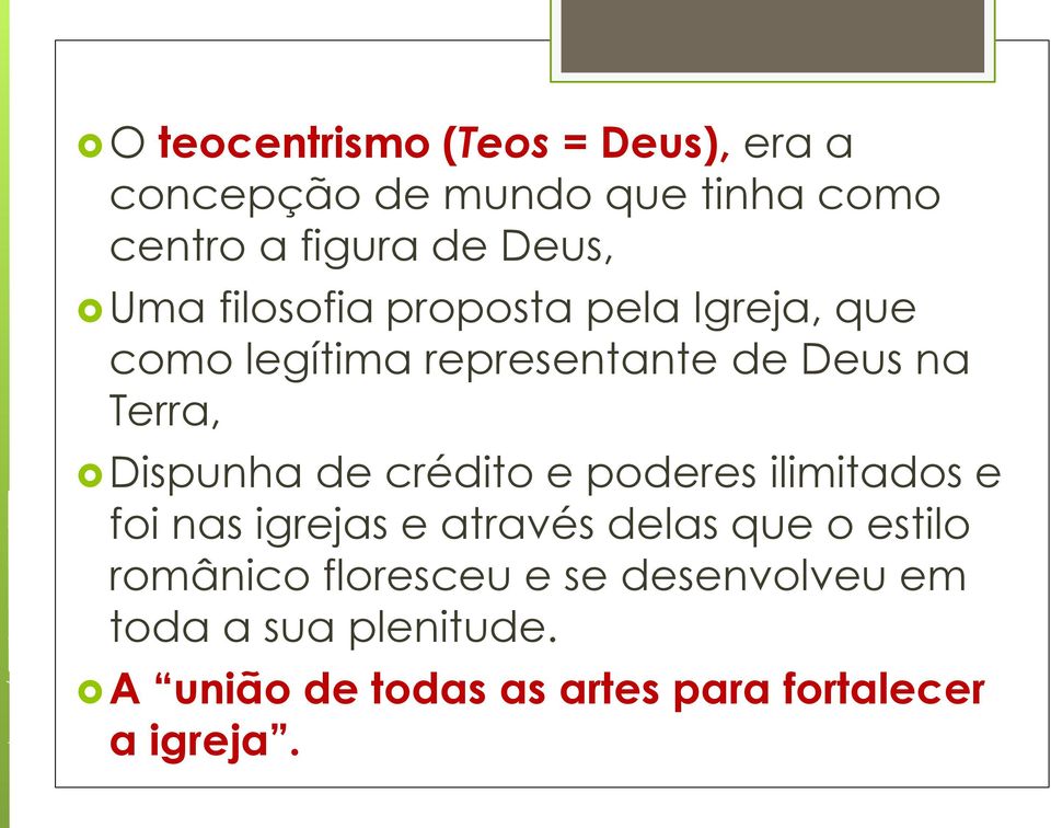 de crédito e poderes ilimitados e foi nas igrejas e através delas que o estilo românico