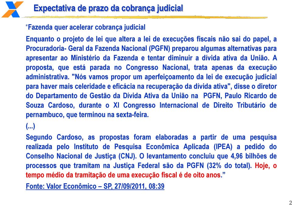 A proposta, que está parada no Congresso Nacional, trata apenas da execução administrativa.