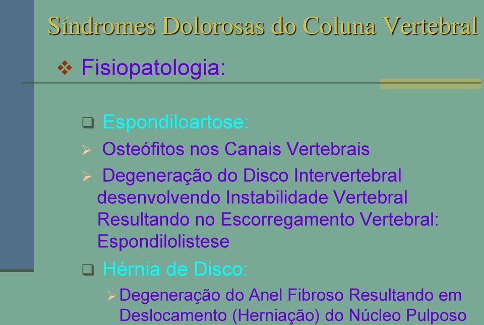 Instabilidade Vertebral Resultando no Escorregamento Vertebral: Espondilolistese