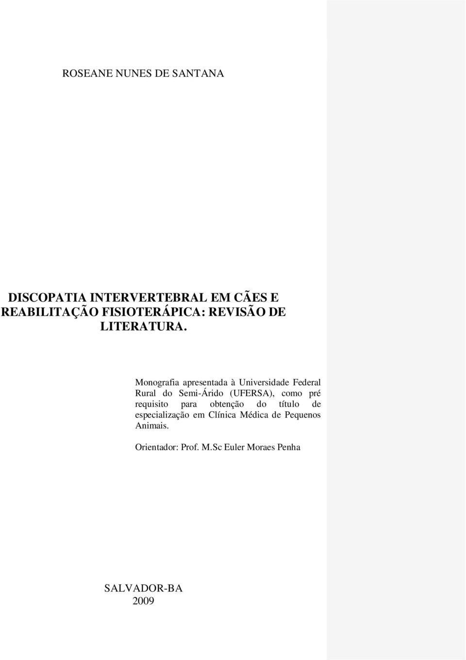 Monografia apresentada à Universidade Federal Rural do Semi-Árido (UFERSA), como pré