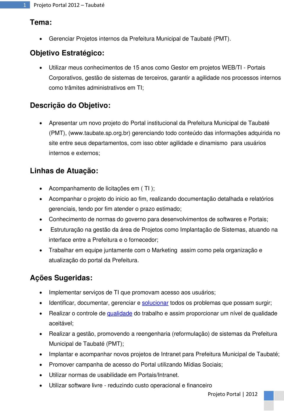 trâmites administrativos em TI; Descrição do Objetivo: Apresentar um novo projeto do Portal institucional da Prefeitura Municipal de Taubaté (PMT), (www.taubate.sp.org.