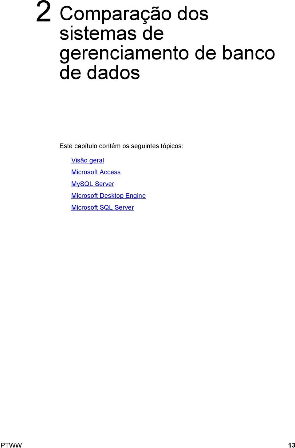 tópicos: Visão geral Microsoft Access MySQL