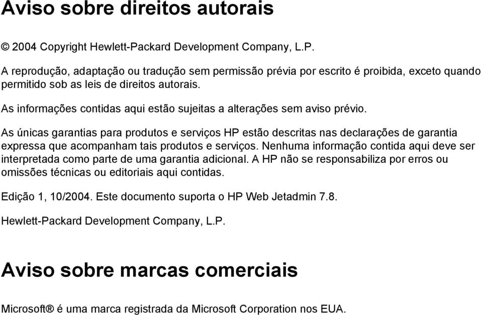 As únicas garantias para produtos e serviços HP estão descritas nas declarações de garantia expressa que acompanham tais produtos e serviços.