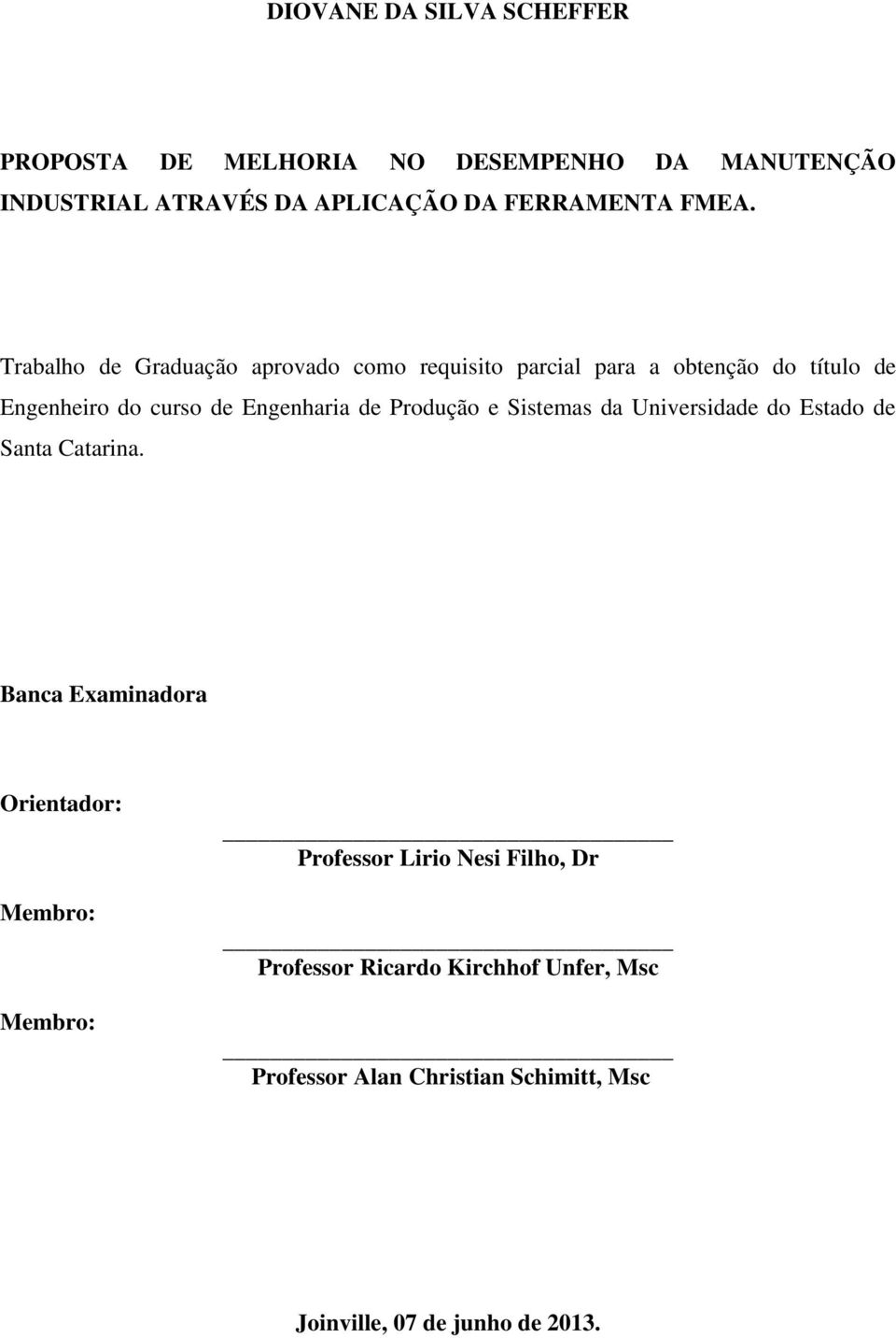 de Produção e Sistemas da Universidade do Estado de Santa Catarina.