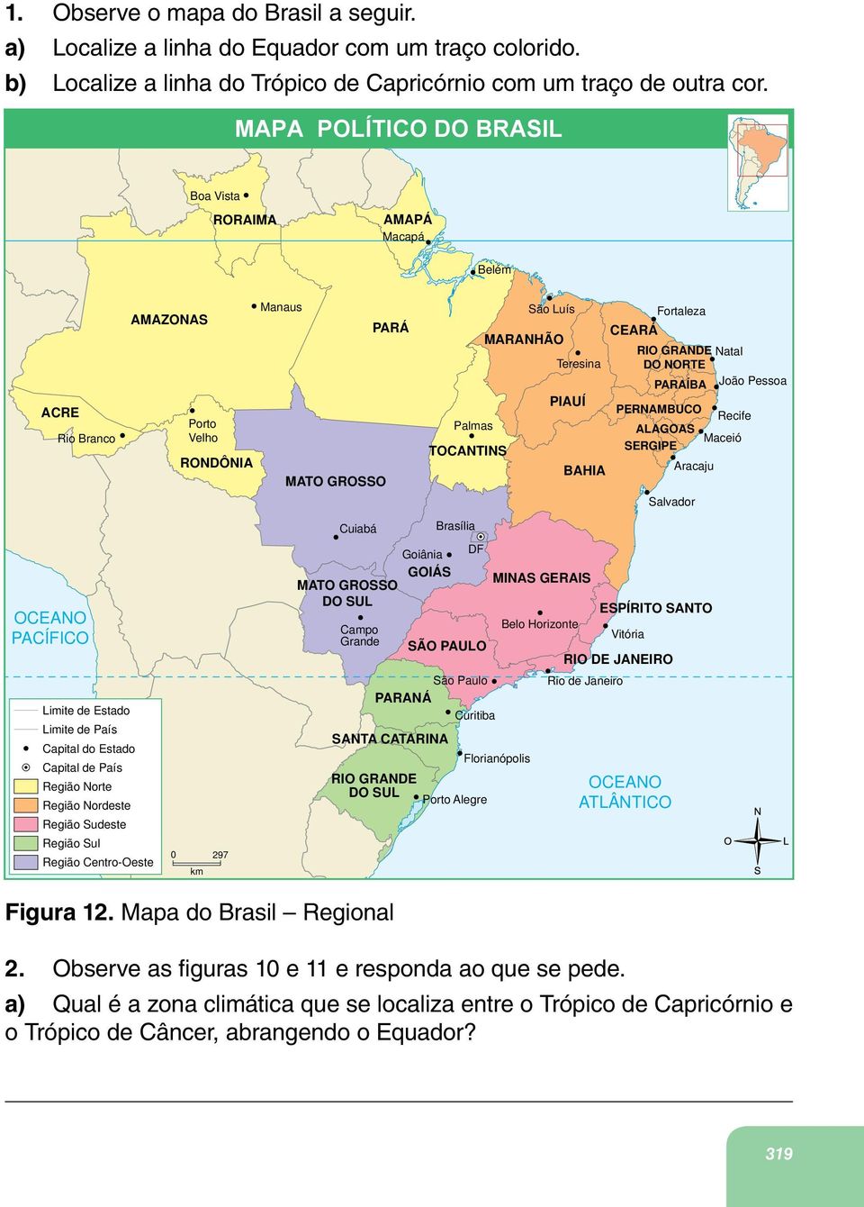 PARAÍBA João Pessoa PIAUÍ PERNAMBUCO Recife Palmas ALAGOAS Maceió TOCANTINS SERGIPE BAHIA Aracaju Salvador OCEANO PACÍFICO Limite de Estado Limite de País Capital do Estado Capital de País Região