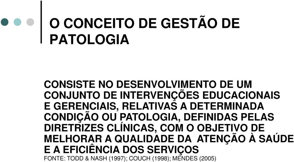 PATOLOGIA, DEFINIDAS PELAS DIRETRIZES CLÍNICAS, COM O OBJETIVO DE MELHORAR A