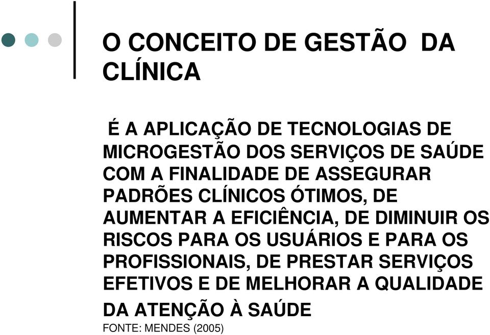 A EFICIÊNCIA, DE DIMINUIR OS RISCOS PARA OS USUÁRIOS E PARA OS PROFISSIONAIS, DE