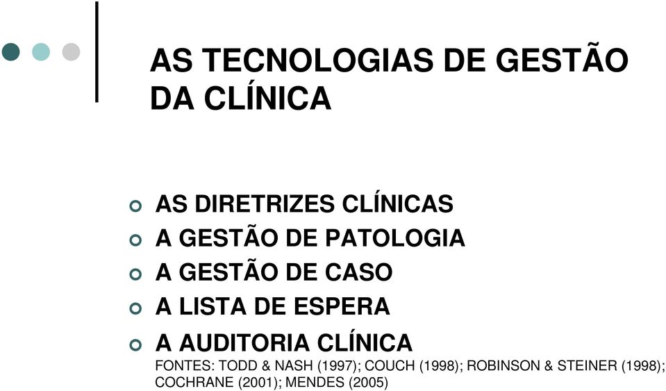 AUDITORIA CLÍNICA FONTES: TODD & NASH (1997); COUCH