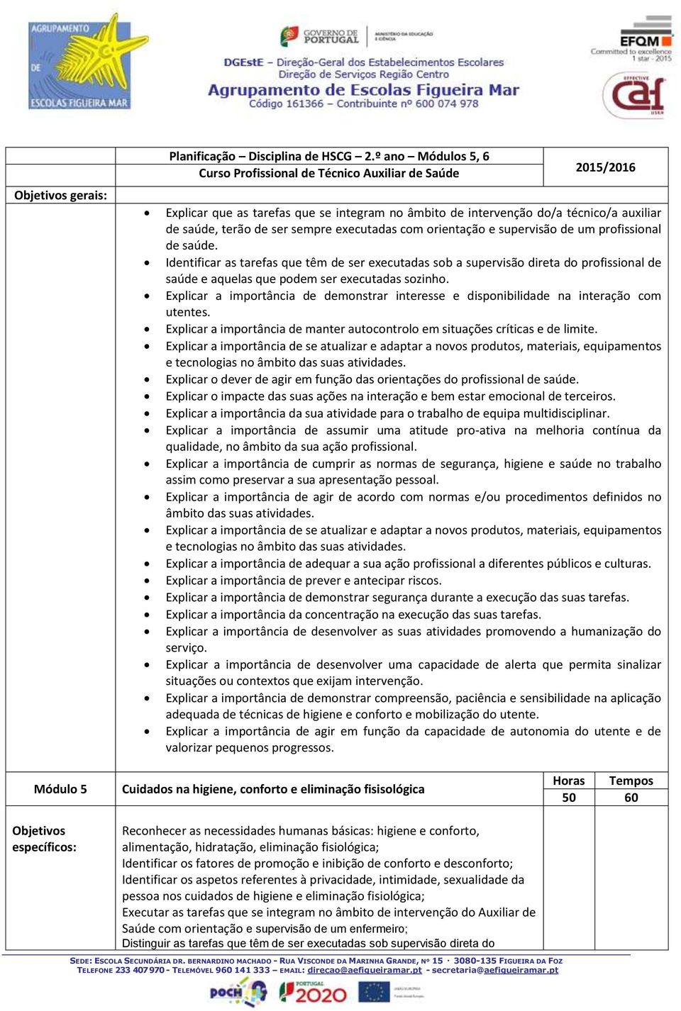 executadas com orientação e supervisão de um profissional de saúde.