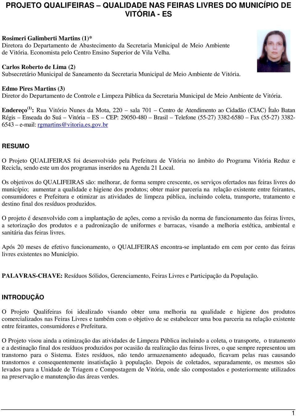 Edmo Pires Martins (3) Diretor do Departamento de Controle e Limpeza Pública da Secretaria Municipal de Meio Ambiente de Vitória.