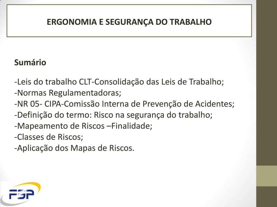 de Prevenção de Acidentes; -Definição do termo: Risco na segurança do trabalho;