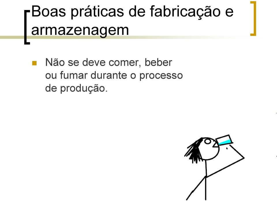 Não se deve comer, beber