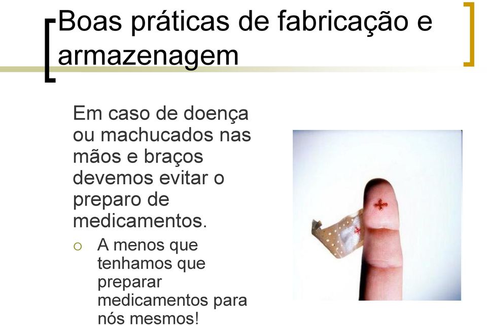 evitar o preparo de medicamentos.