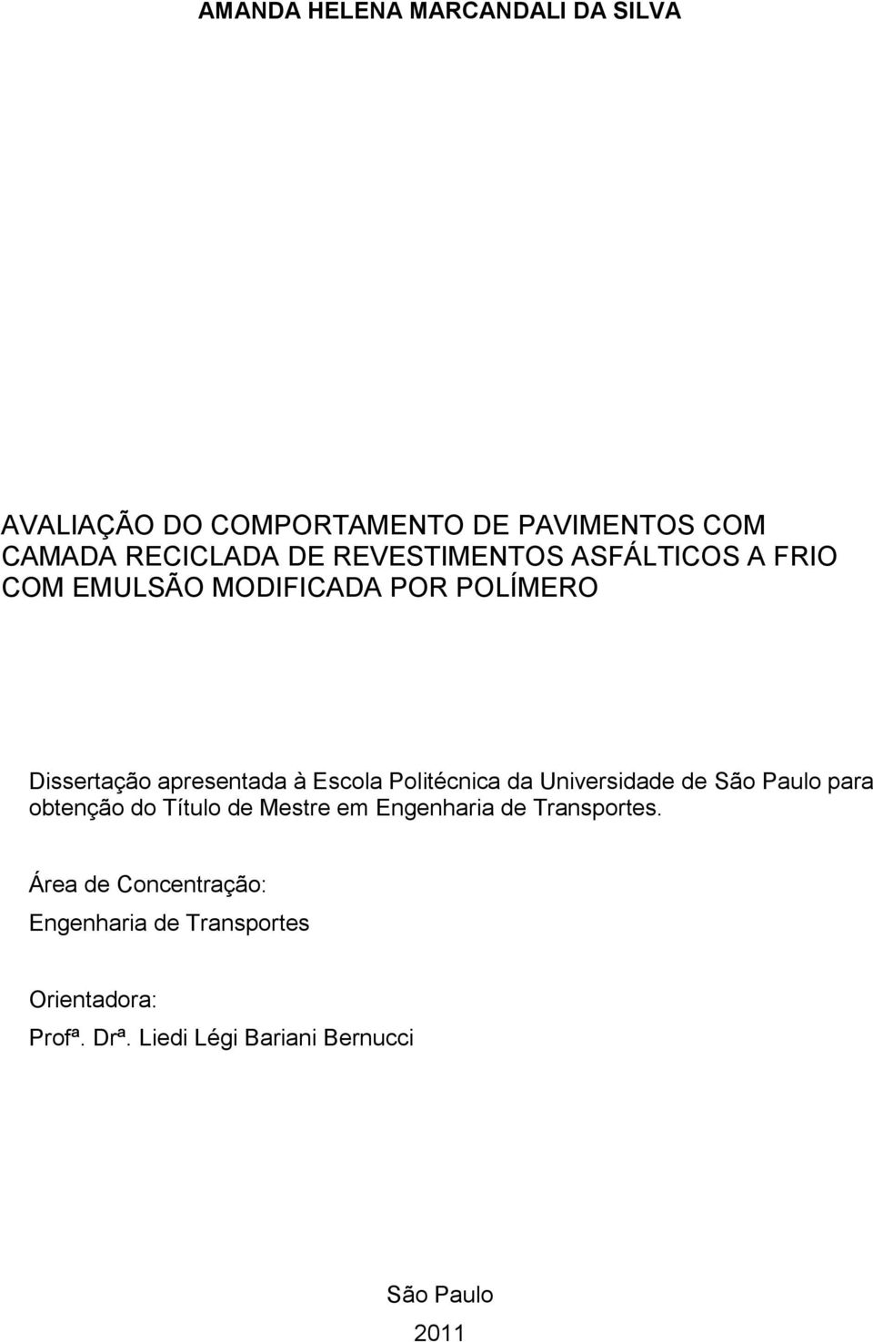 Politécnica da Universidade de São Paulo para obtenção do Título de Mestre em Engenharia de Transportes.