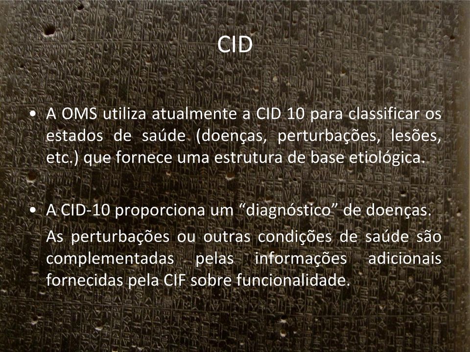 A CID-10 proporciona um diagnóstico de doenças.