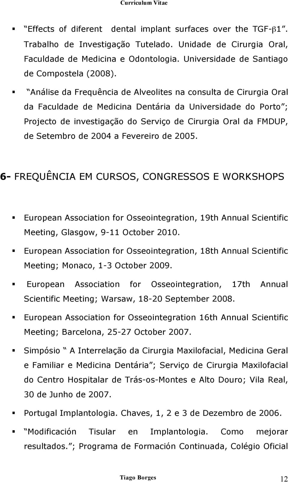 Análise da Frequência de Alveolites na consulta de Cirurgia Oral da Faculdade de Medicina Dentária da Universidade do Porto ; Projecto de investigação do Serviço de Cirurgia Oral da FMDUP, de