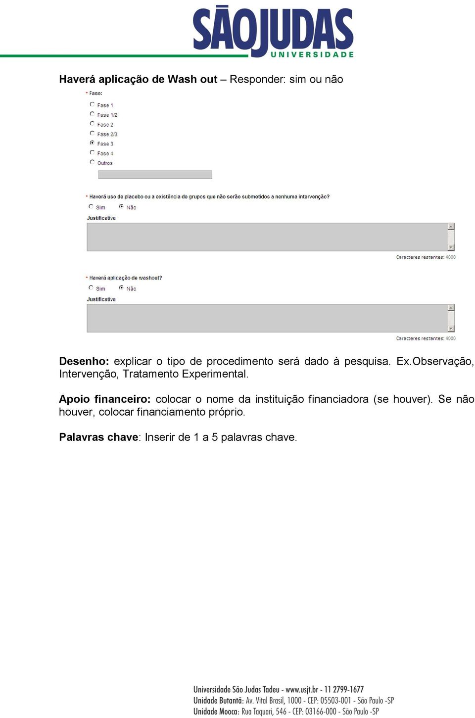 Observação, Intervenção, Tratamento Experimental.