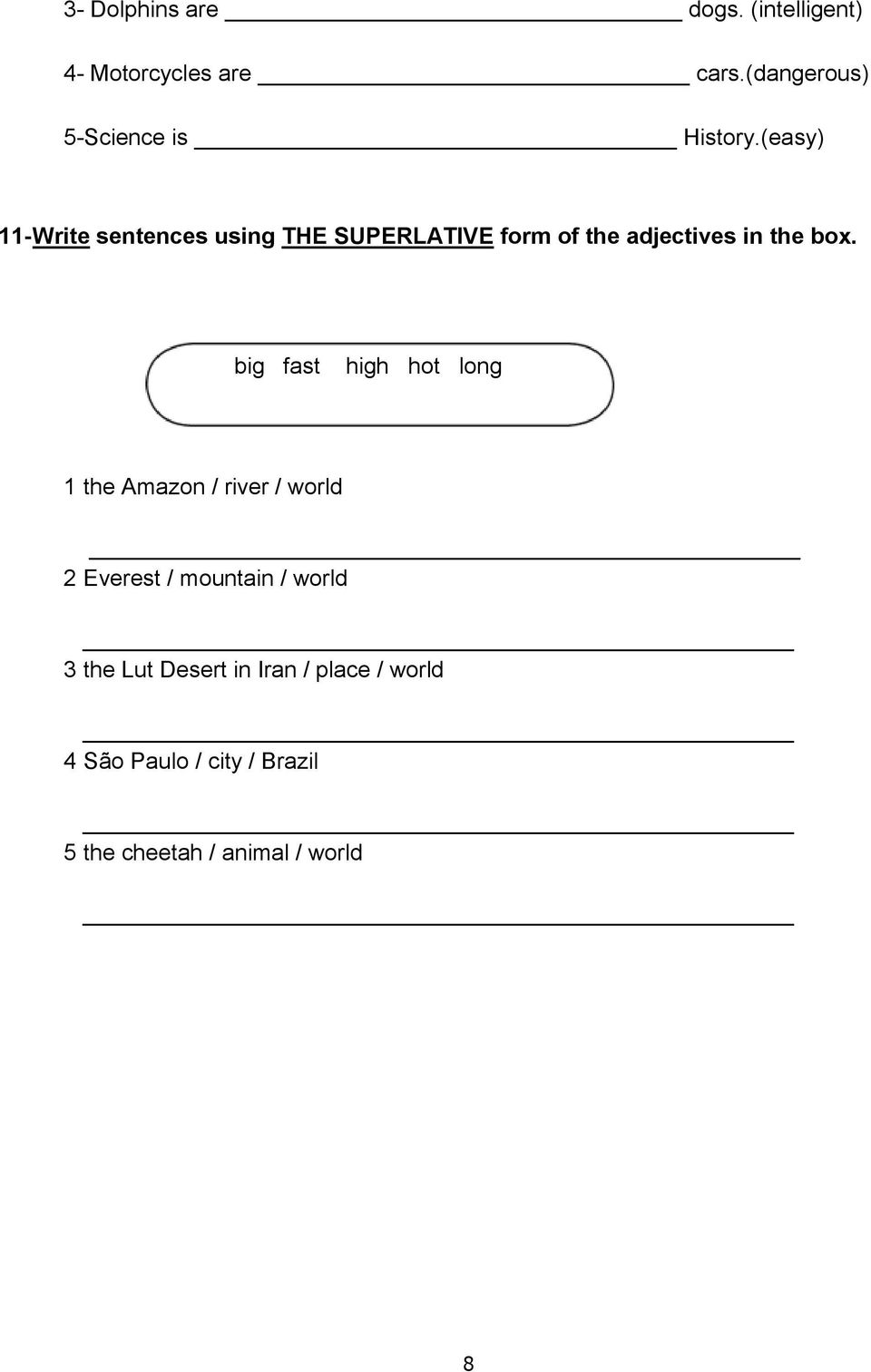(easy) 11- Write sentences using THE SUPERLATIVE form of the adjectives in the box.