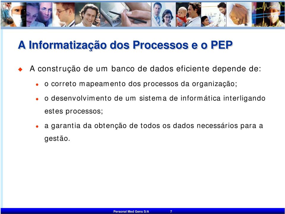 desenvolvimento de um sistema de informática interligando estes processos; a