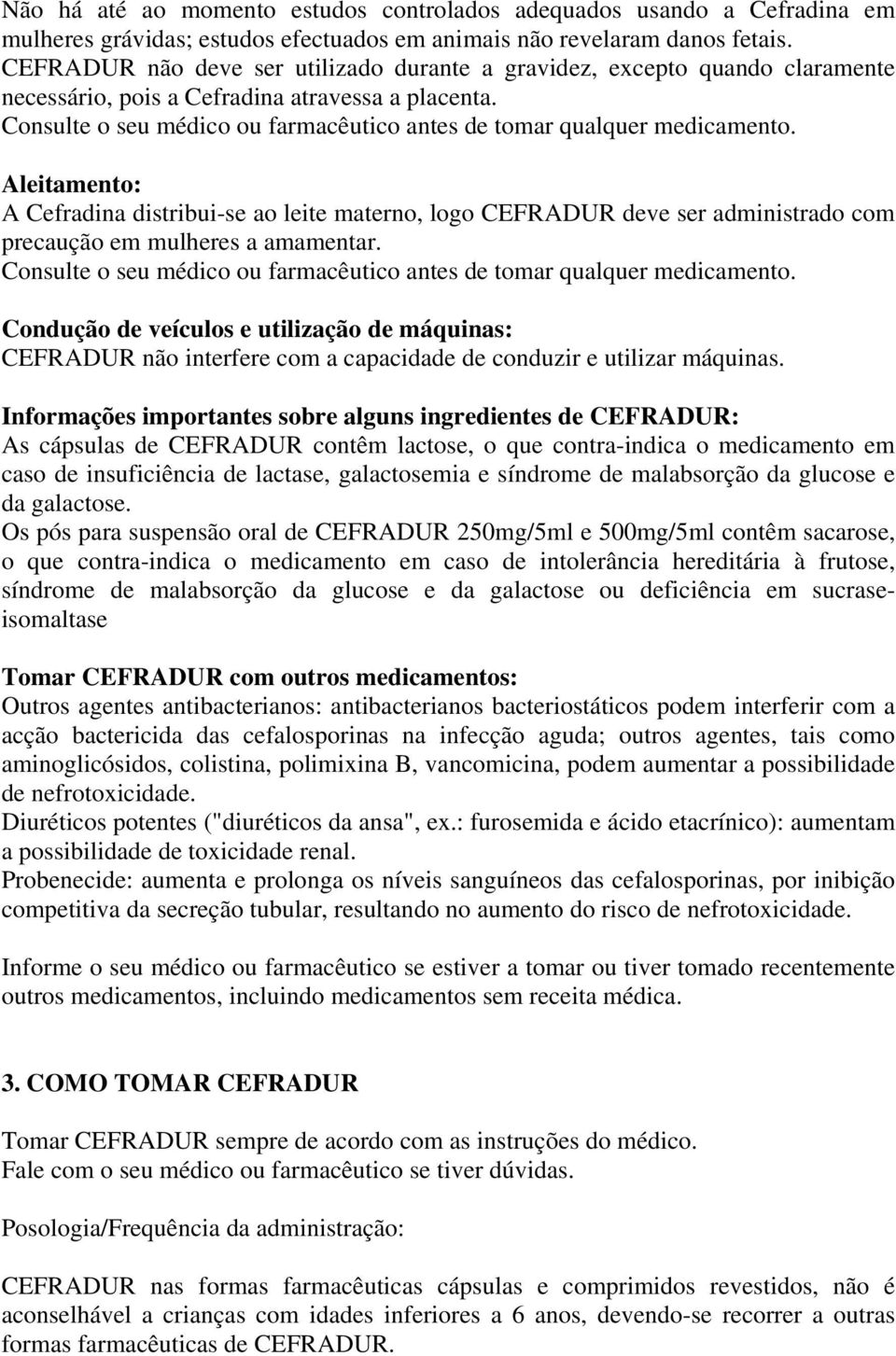 Consulte o seu médico ou farmacêutico antes de tomar qualquer medicamento.