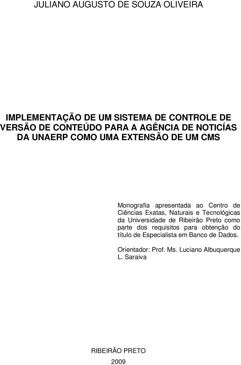 Exatas, Naturais e Tecnológicas da Universidade de Ribeirão Preto como parte dos requisitos para obtenção
