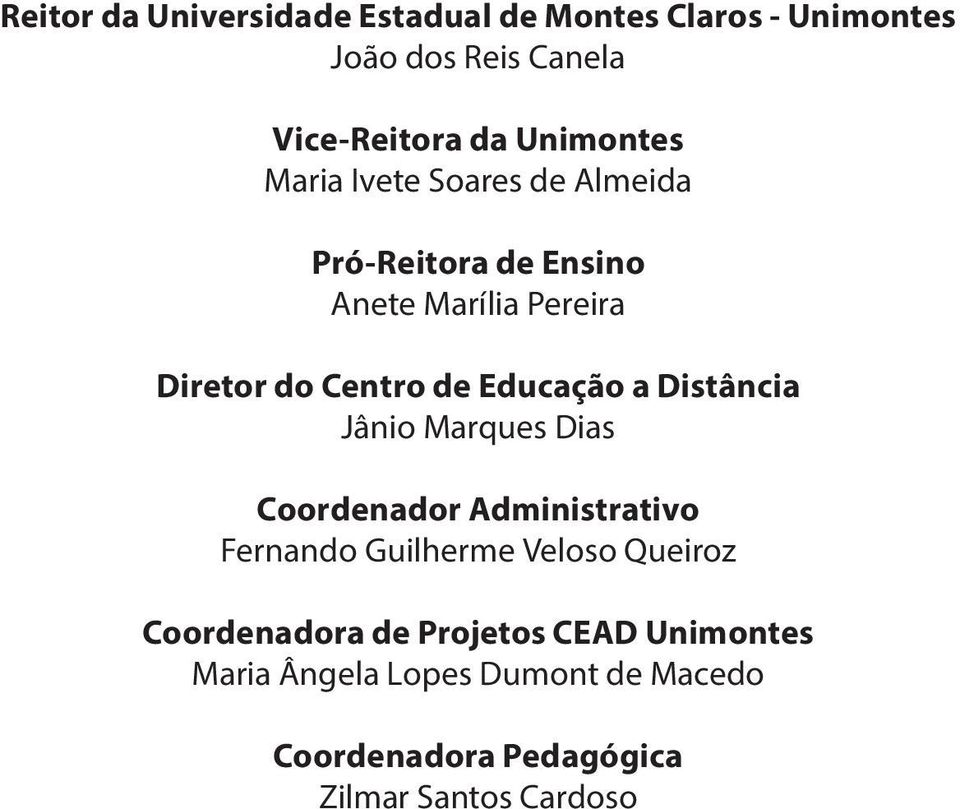 Educação a Distância Jânio Marques Dias Coordenador Administrativo Fernando Guilherme Veloso Queiroz