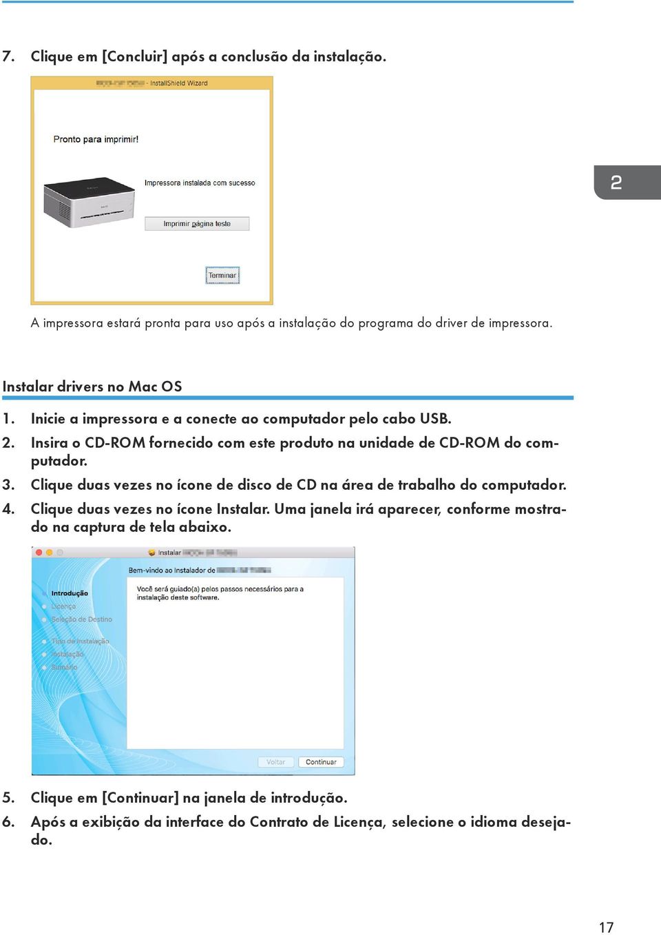 Insira o CD-ROM fornecido com este produto na unidade de CD-ROM do computador. 3. Clique duas vezes no ícone de disco de CD na área de trabalho do computador. 4.