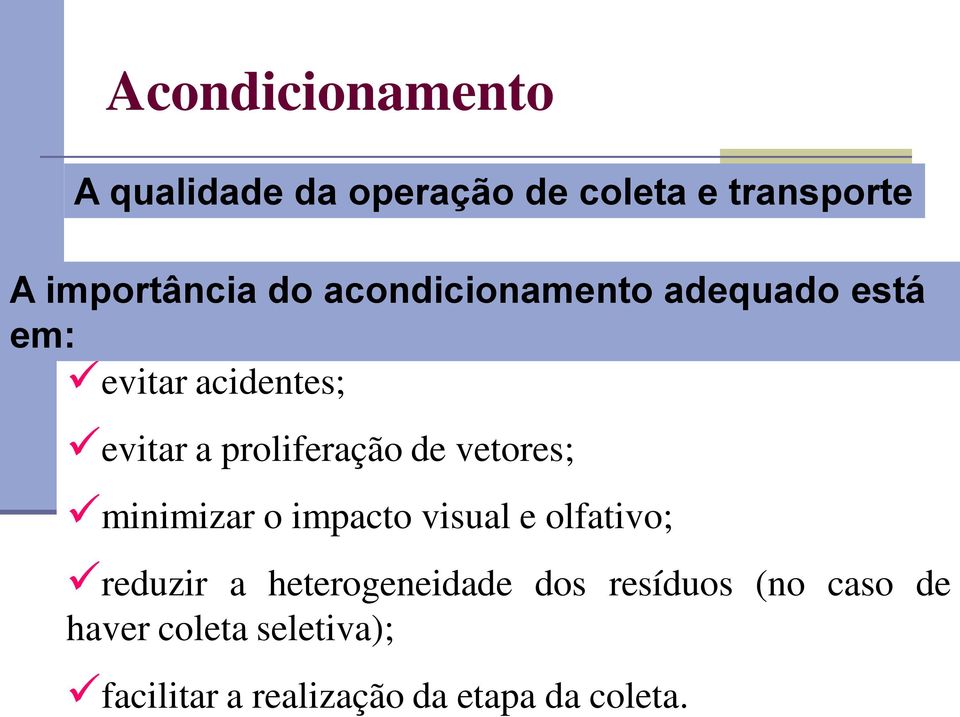 de vetores; minimizar o impacto visual e olfativo; reduzir a heterogeneidade