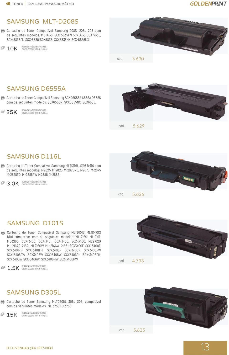630 SAMSUNG D6555A Cartucho de Toner Compatível Samsung SCXD6555A 6555A D6555 com os seguintes modelos: SCX6555N, SCX6555NX, SCX6555. 25K cod. 5.