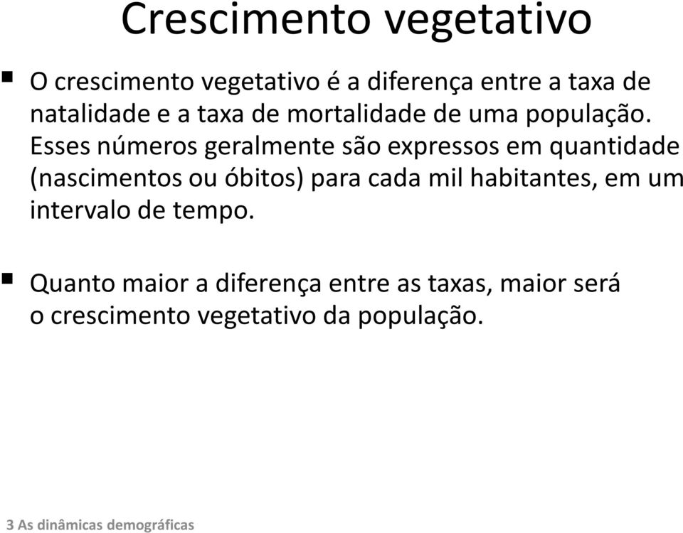 Esses números geralmente são expressos em quantidade (nascimentos ou óbitos) para cada mil