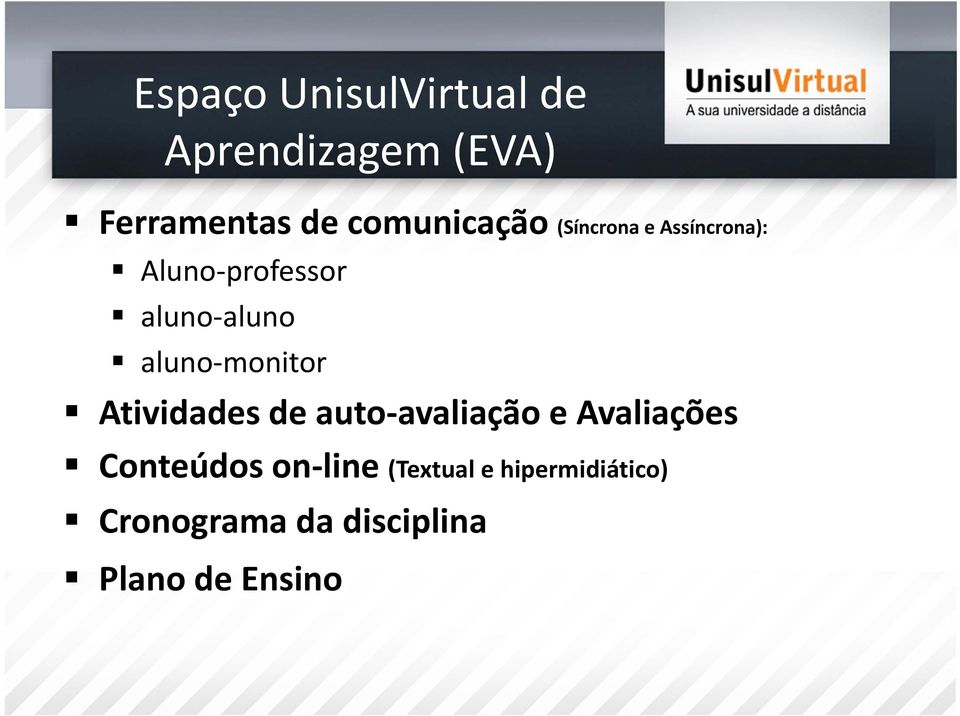 aluno monitor Atividades de auto avaliação e Avaliações Conteúdos